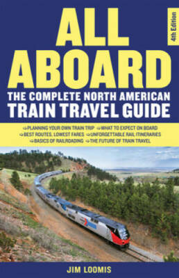 All Aboard: The Complete North American Train Travel Guide - VERY GOOD