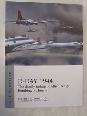 Osprey Air Campaign 28: D-Day 1944 : The Deadly Failure of Allied Heavy Bombing