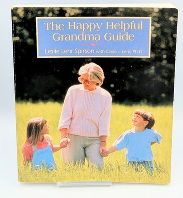 The Happy Helpful Grandma Guide by Clair Lehr; Leslie L. Spirson Paperback Book