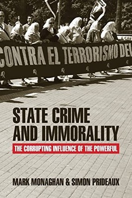 State Crime and Immorality: The Corrupting Influence of the Powerful by Mark Mo