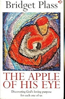 The Apple of His Eye: Discovering Gods Loving Purpose for Each One of Us, Plass,
