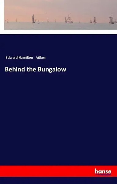 Edward Hamilton Aitken | Behind The Bungalow | Taschenbuch | Englisch (2018)-image