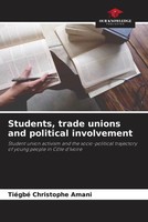 TiéGbé Christophe Amani | Students, Trade Unions And Political Involvement