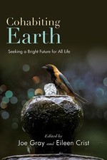 Cohabiting Earth: Seeking a Bright Future for All Life by Joe Gray Hardcover Boo
