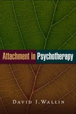 Attachment in Psychotherapy, Wallin, David J.