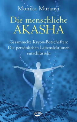 Die menschliche Akasha Monika Muranyi Buch 304 S. Deutsch 2015 Koha-Verlag GmbH