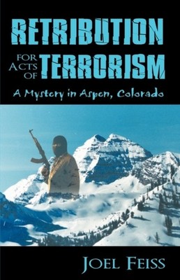 Joel Feiss - Retribution for Acts of Terrorism  A Mystery in Aspen Co - X555z