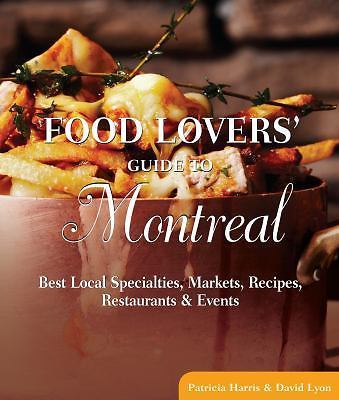 Food Lovers' Guide to  Montreal: Best Local Specialties, Markets, Recipes,...