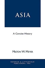 Asia : A Concise History Paperback Milton W. Meyer