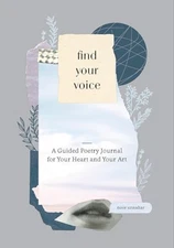 Find Your Voice: A Guided Poetry Journal for Your Heart and Your Art - VERY GOOD
