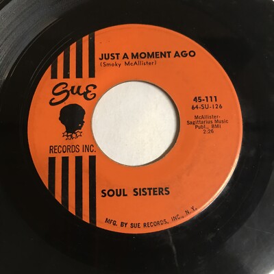 SOUL SISTERS : I Won't Be Your Fool Anymore/Just a Moment Ago SUE 111 VGC  AA
