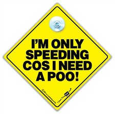 I'm Only SPEEDING Because I Need a POO Car Sign, Bumper Sticker Style Car Sign