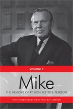 Mike: The Memoirs of the Rt. Hon. Lester B. Pearson, Volume Three: 1957-1968 (Pa