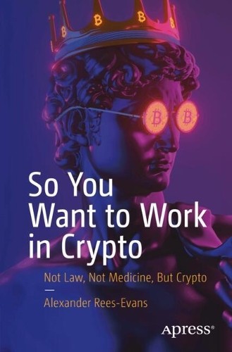 So You Want to Work in Crypto - 9798868805028