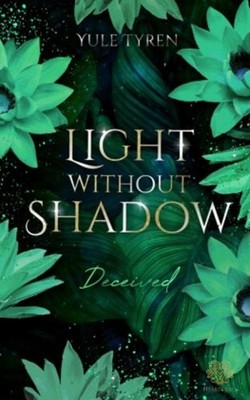 Light Without Shadow - Deceived (New Adult) Yule Tyren