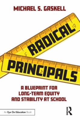 Radical Principals : A Blueprint for Long-term Equity and Stability at School...