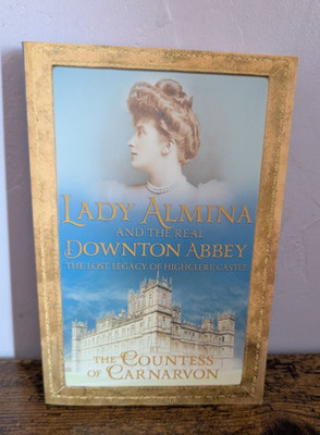 Lady Almina and the Real Downton Abbey By Fiona Carnarvon (Paperback, 2011)