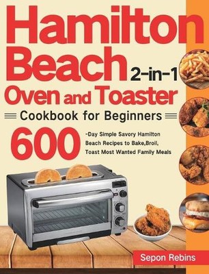 Sepon Rebins Hamilton Beach 2-in-1 Oven and Toaster Cookb (Hardback) (UK IMPORT)