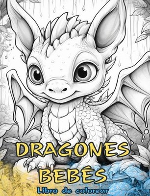 DRAGONES BEBS Libro de colorear: Lindos dise?os para que ni?os y adultos coloree