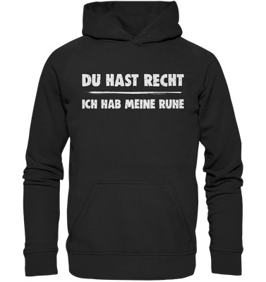 Du hast recht - Ich hab meine Ruhe Lustiger Hoodie Spruch Geschenk Kapuzenpulli