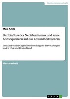 Der Einfluss Des Neoliberalismus Und Seine Konsequenzen Auf Das Gesundheitssyste
