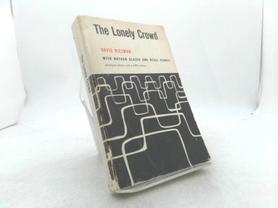 The Lonely Crowd: A Study of the Changing American Character by david riesman