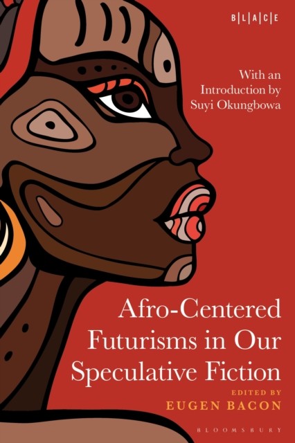 Afrocentered Futurisms In Our Speculativ