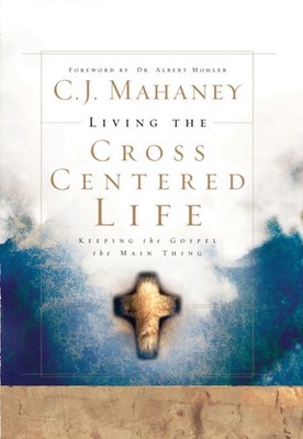 C J Mahaney | Living the Cross Centered Life | Buch | Englisch (2006)