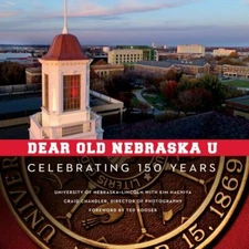 Dear Old Nebraska U : Celebrating 150 Years, Hardcover by University of Nebra...