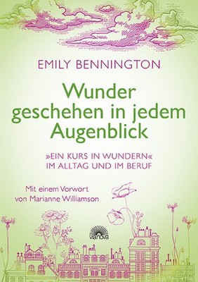 Wunder geschehen in jedem Augenblick | Emily Bennington | deutsch