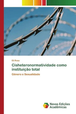 Eli Rosa | Cisheteronormatividade como instituição total | Taschenbuch (2022)