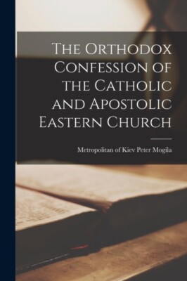 Mogila - Orthodox Confession of the Catholic and Apostolic Eastern Chu - X555z