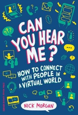 Can You Hear Me? : How to Connect with People in a Virtual World