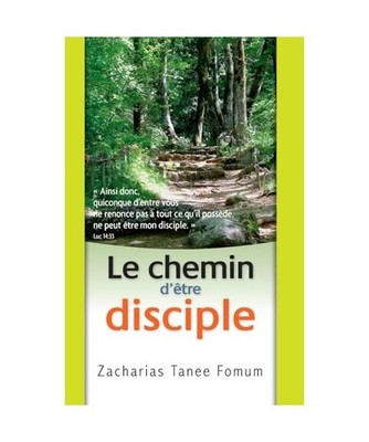 Le chemin d'être disciple [Le Chemin Chrétien, Band 3], Fomum, Zacharias Tanee