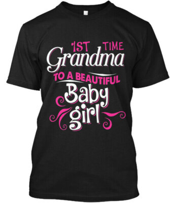 First Time Grandma Beautiful Baby Girl - 1st To A T-Shirt Made in USA Size S-5XL
