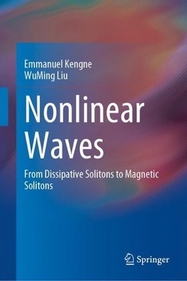 Nonlinear Waves: From Dissipative Solitons to Magnetic Solitons by Emmanuel Keng