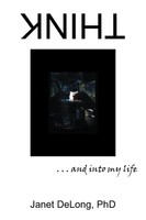 Janet Delong | Think | Taschenbuch | Englisch (2011) | . . . And Into My Life