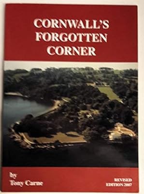 Cornwalls Forgotten Corner: Including Cawsand, Kingsand, Millbrook, St.John and 