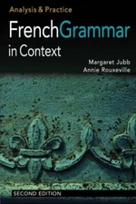 French Grammar in Context: Analysis and Practice (Hodder Arnold 