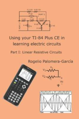 Using your TI-84 Plus CE in learning electric circuits: Part I: Linear Resist...