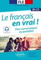 Fle. Le FrançAis En Vrai ! Pour Communiquer Au Quotidien (B1-C1) (Avec...