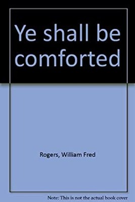 Ye shall be comforted Paperback William F. Rogers