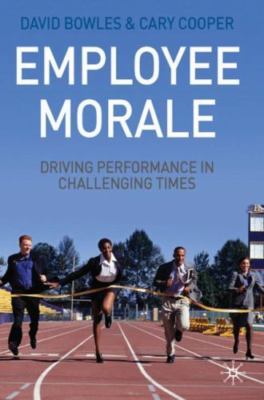 Employee Morale: Driving Performance in Challenging Times, Bowles, D.,Cooper, C.