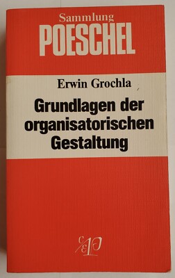 Erwin Grochla: ''Grundlagen der organisatorischen Gestaltung''