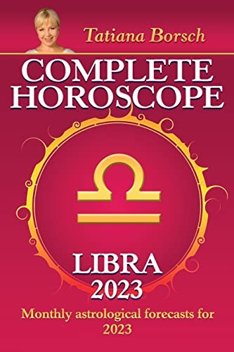 Complete Horoscope Libra 2023: Monthly astrological forecasts fo