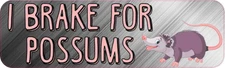 10x3 I Brake For Possums Bumper Magnet Magnetic Car Truck Vehicle Animal Magnets