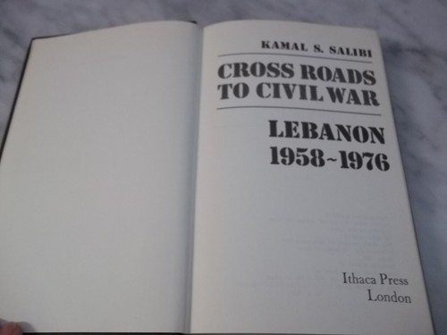 Crossroads to Civil War Lebanon 1958-1976 By Kamal S Salibi VERY RARE! Hardcover - Foto 2 di 10