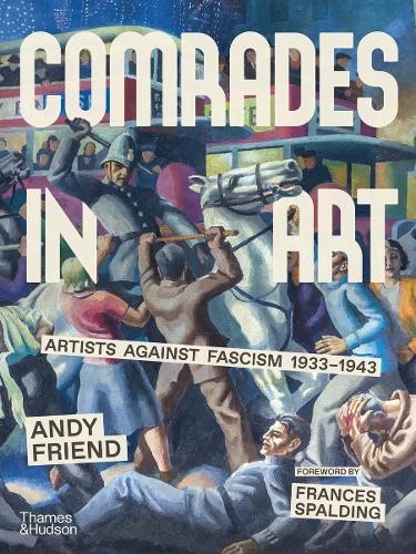 Comrades in Art: Artists Against Fascism 1933-1943.by Friend, Friend, New.#+,.# - Image 5