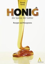 Honig. Die Speise der Götter  Rezepte und Rezepturen