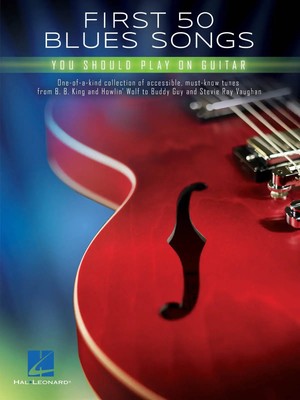 First 50 Blues Songs You Should Play on Guitar | Guitar Collection | Buch | 2019